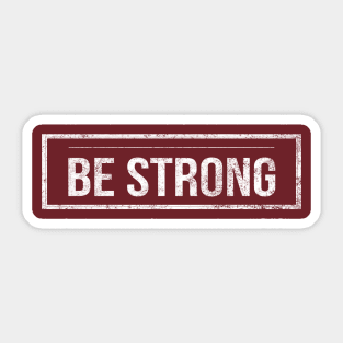 Be Strong Cool Motivational Sticker